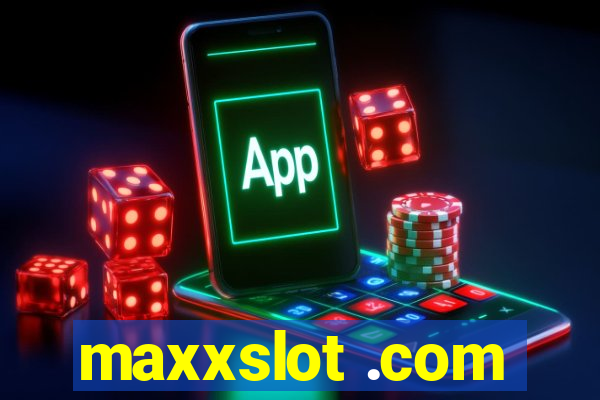 maxxslot .com